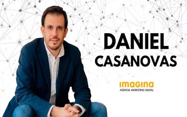 Daniel Casanovas, CEO de Imagina: un referente en el marketing digital